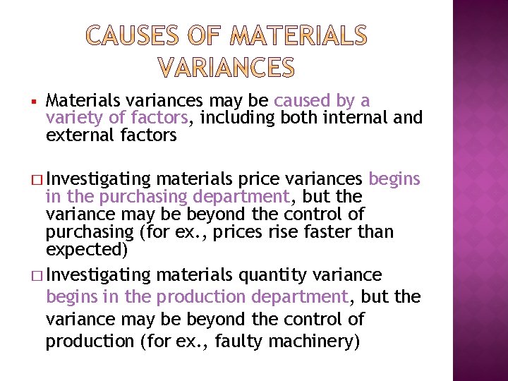 § Materials variances may be caused by a variety of factors, including both internal