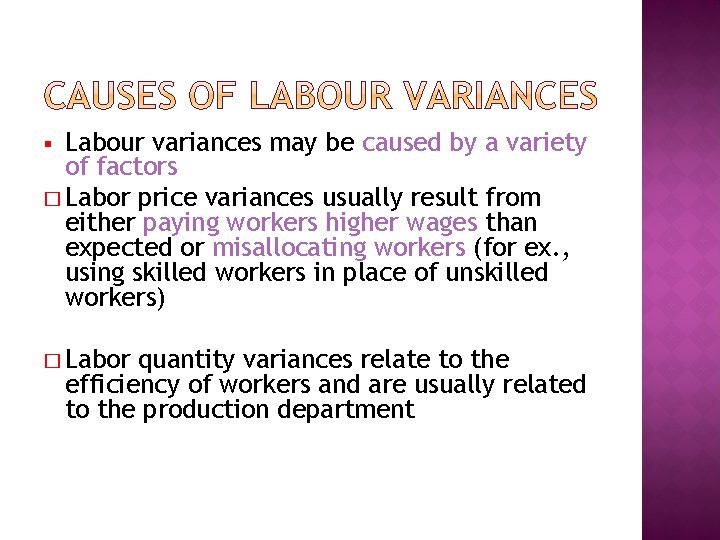 Labour variances may be caused by a variety of factors � Labor price variances