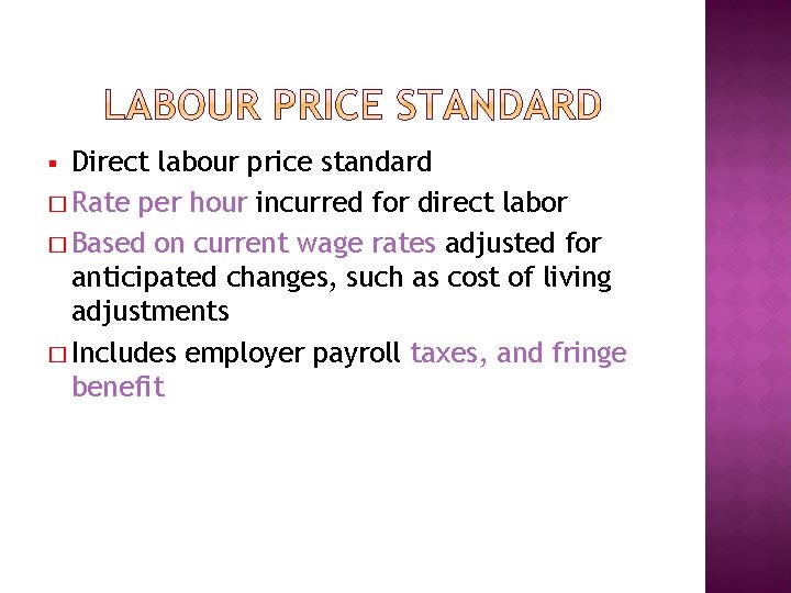 Direct labour price standard � Rate per hour incurred for direct labor � Based