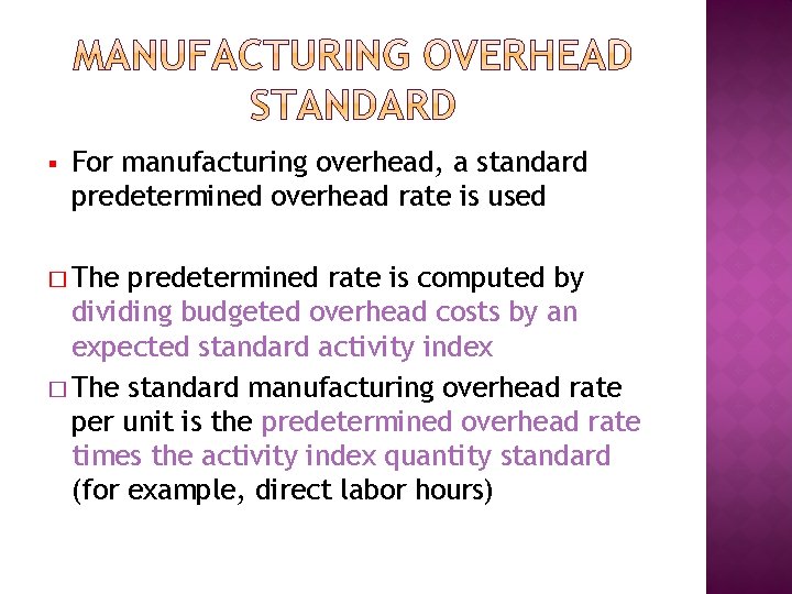 § For manufacturing overhead, a standard predetermined overhead rate is used � The predetermined