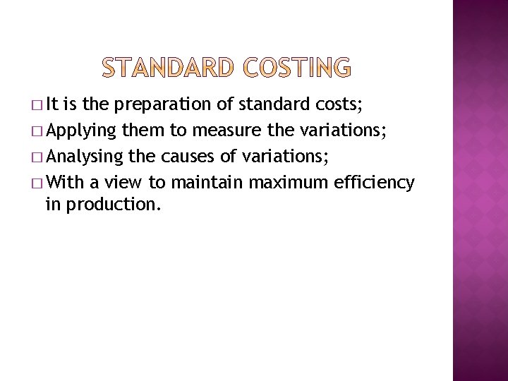 � It is the preparation of standard costs; � Applying them to measure the