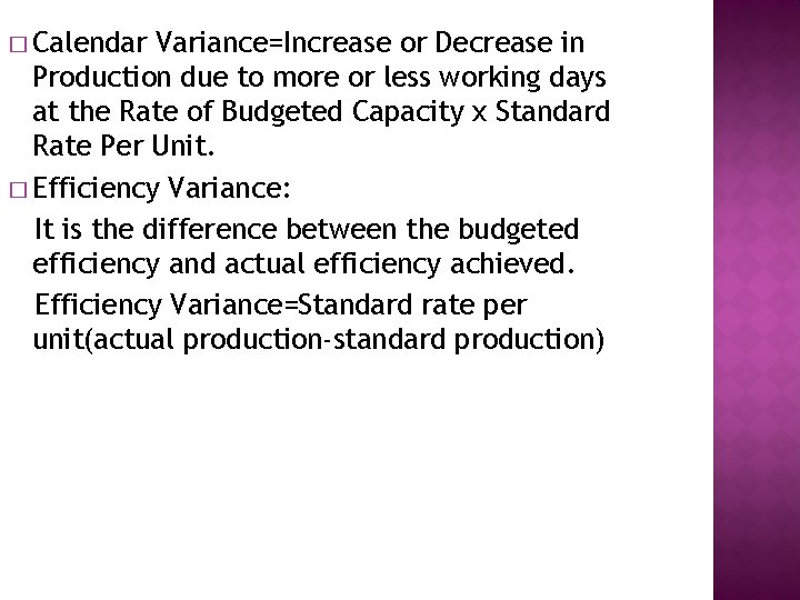 � Calendar Variance=Increase or Decrease in Production due to more or less working days