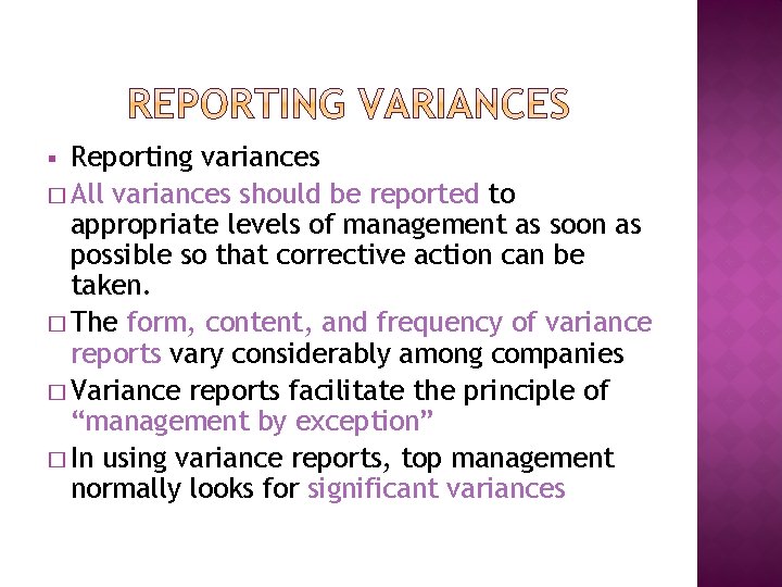 Reporting variances � All variances should be reported to appropriate levels of management as