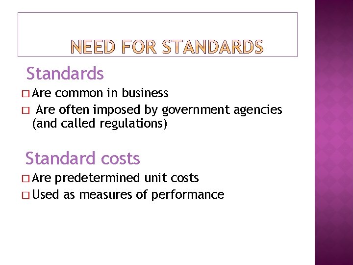 Standards � Are common in business � Are often imposed by government agencies (and