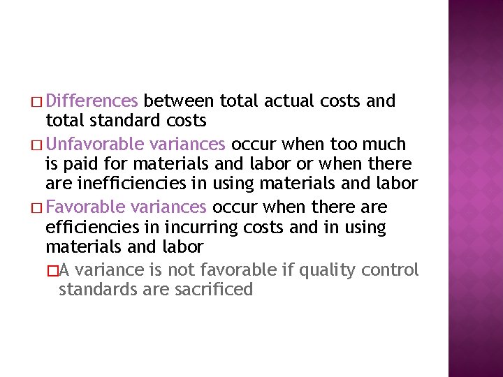 � Differences between total actual costs and total standard costs � Unfavorable variances occur