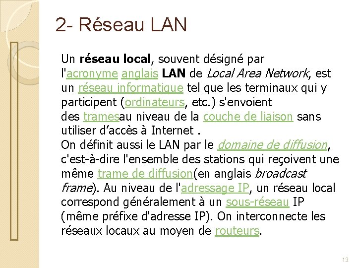 2 - Réseau LAN Un réseau local, souvent désigné par l'acronyme anglais LAN de