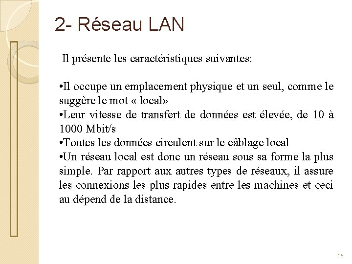 2 - Réseau LAN Il présente les caractéristiques suivantes: • Il occupe un emplacement