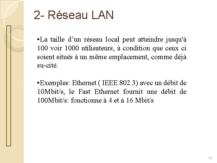 2 - Réseau LAN • La taille d’un réseau local peut atteindre jusqu'à 100