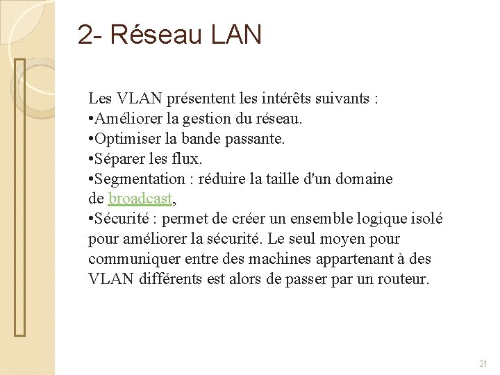 2 - Réseau LAN Les VLAN présentent les intérêts suivants : • Améliorer la