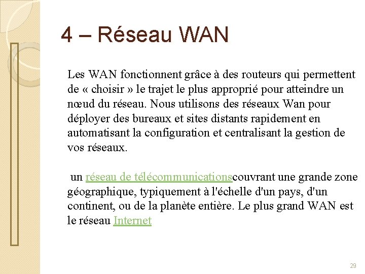 4 – Réseau WAN Les WAN fonctionnent grâce à des routeurs qui permettent de