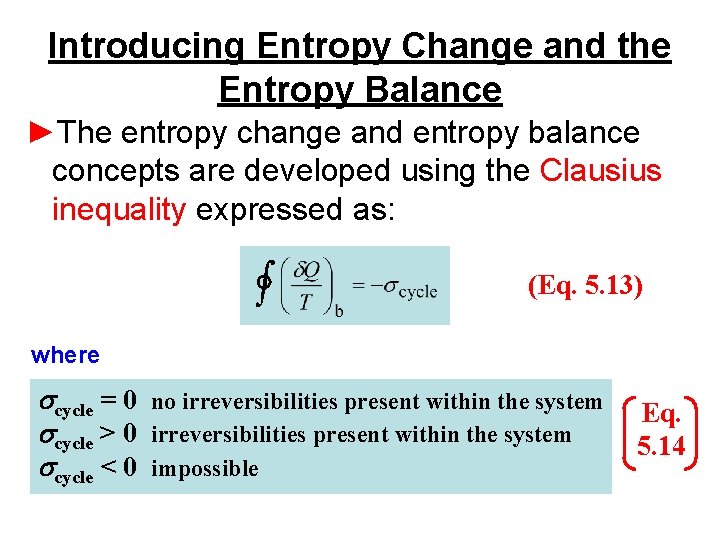 Introducing Entropy Change and the Entropy Balance ►The entropy change and entropy balance concepts