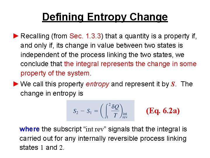 Defining Entropy Change ► Recalling (from Sec. 1. 3. 3) that a quantity is