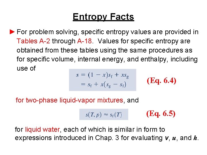 Entropy Facts ► For problem solving, specific entropy values are provided in Tables A-2