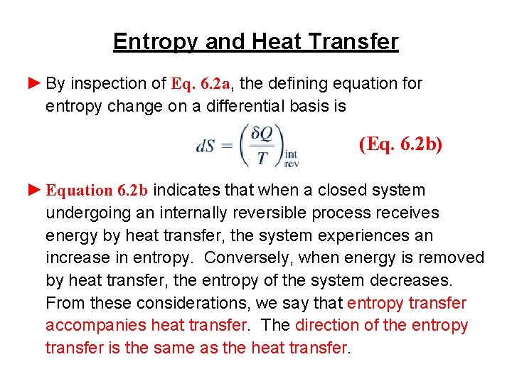 Entropy and Heat Transfer ► By inspection of Eq. 6. 2 a, the defining