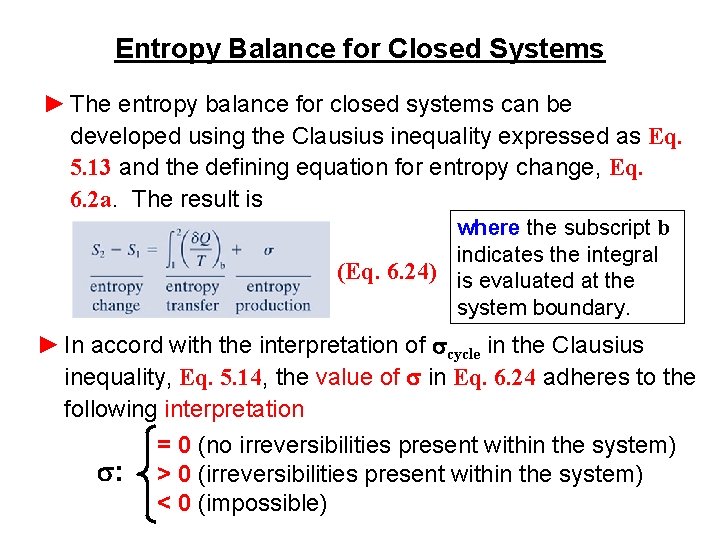 Entropy Balance for Closed Systems ► The entropy balance for closed systems can be