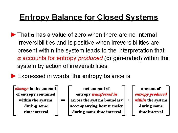 Entropy Balance for Closed Systems ► That s has a value of zero when