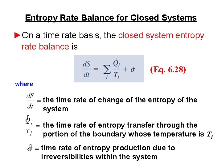 Entropy Rate Balance for Closed Systems ►On a time rate basis, the closed system