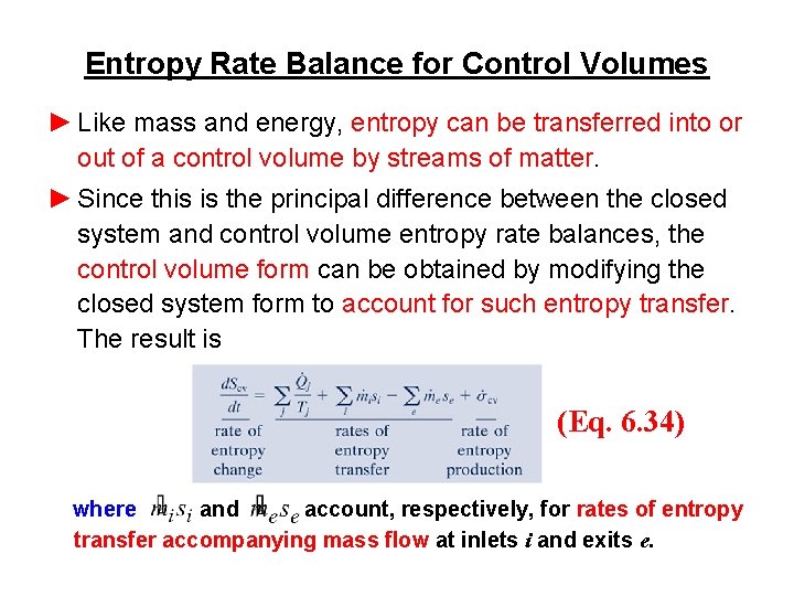 Entropy Rate Balance for Control Volumes ► Like mass and energy, entropy can be
