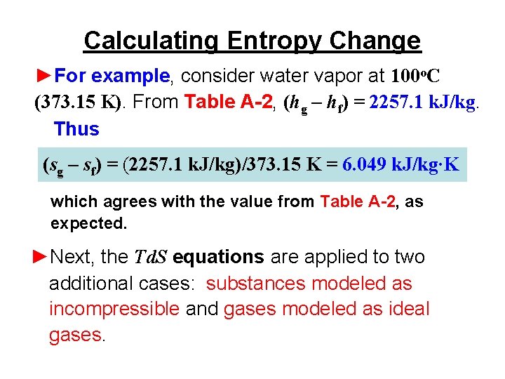 Calculating Entropy Change ►For example, consider water vapor at 100 o. C (373. 15