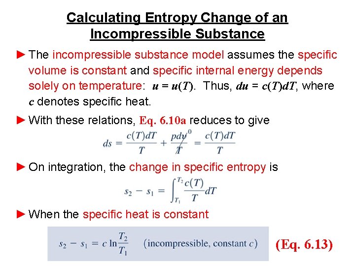 Calculating Entropy Change of an Incompressible Substance ► The incompressible substance model assumes the