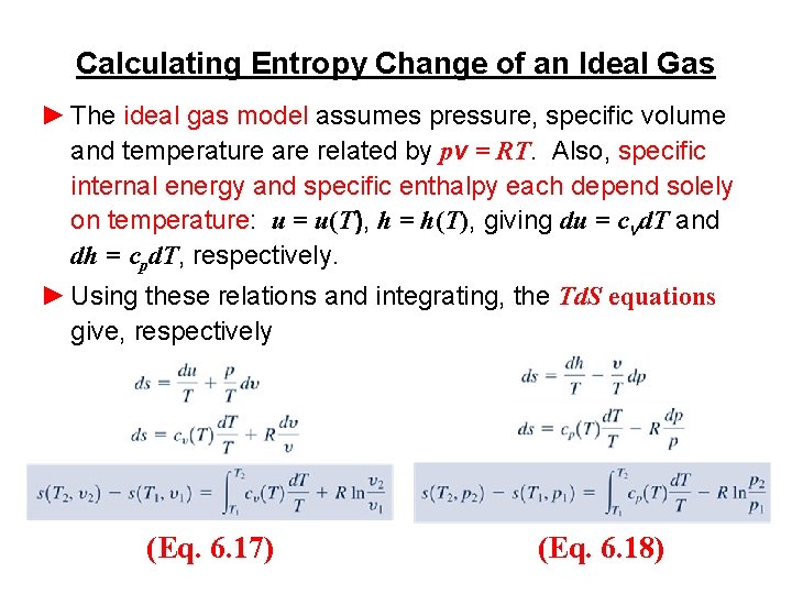 Calculating Entropy Change of an Ideal Gas ► The ideal gas model assumes pressure,