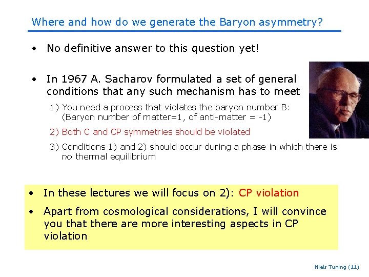 Where and how do we generate the Baryon asymmetry? • No definitive answer to Where and how do we generate the Baryon asymmetry? • No definitive answer to