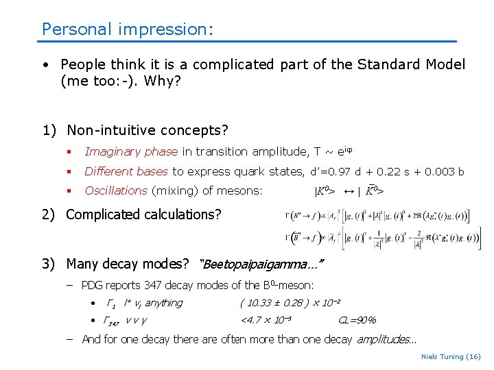 Personal impression: • People think it is a complicated part of the Standard Model Personal impression: • People think it is a complicated part of the Standard Model