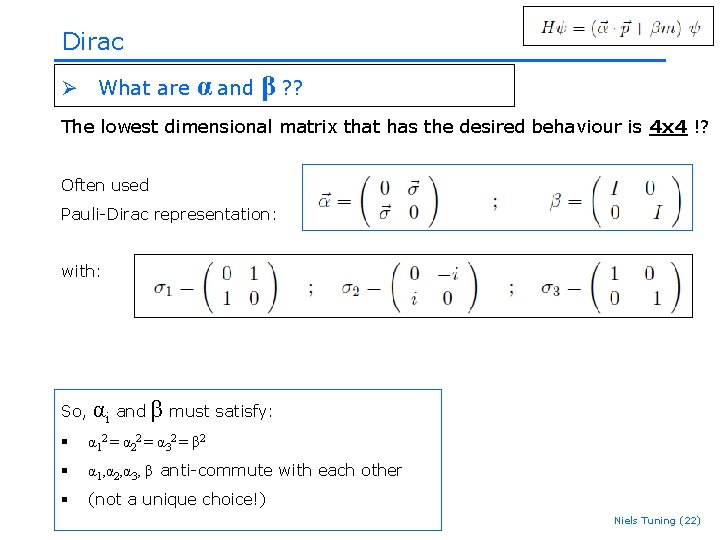 Dirac Ø What are α and β ? ? The lowest dimensional matrix that Dirac Ø What are α and β ? ? The lowest dimensional matrix that