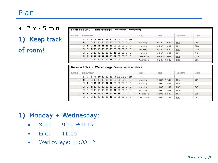 Plan • 2 x 45 min 1) Keep track of room! 1) Monday + Plan • 2 x 45 min 1) Keep track of room! 1) Monday +