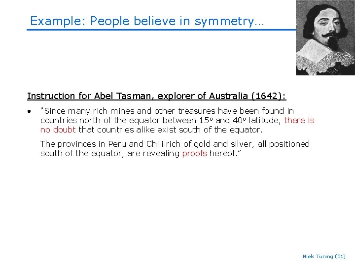 Example: People believe in symmetry… Instruction for Abel Tasman, explorer of Australia (1642): • Example: People believe in symmetry… Instruction for Abel Tasman, explorer of Australia (1642): •