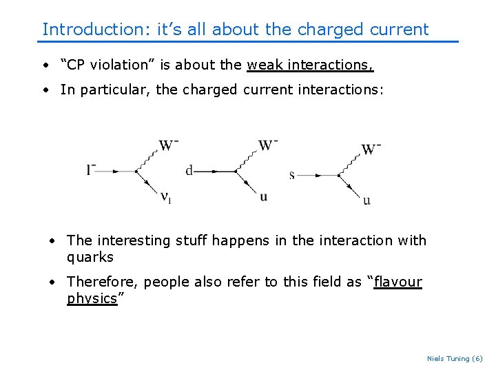 Introduction: it’s all about the charged current • “CP violation” is about the weak Introduction: it’s all about the charged current • “CP violation” is about the weak
