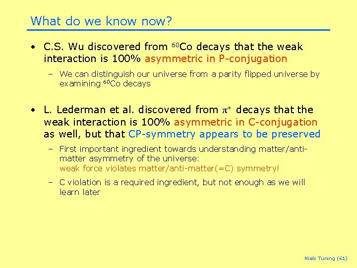 What do we know now? • C. S. Wu discovered from 60 Co decays What do we know now? • C. S. Wu discovered from 60 Co decays