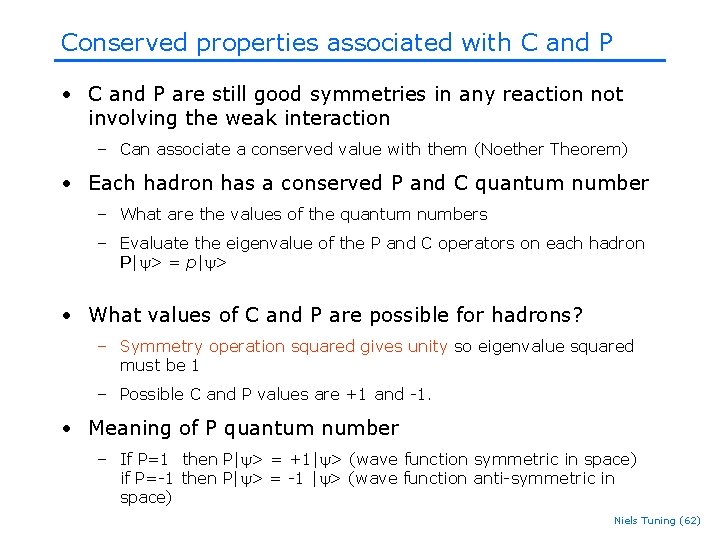Conserved properties associated with C and P • C and P are still good Conserved properties associated with C and P • C and P are still good