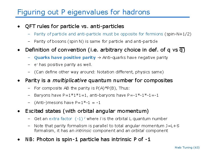 Figuring out P eigenvalues for hadrons • QFT rules for particle vs. anti-particles – Figuring out P eigenvalues for hadrons • QFT rules for particle vs. anti-particles –