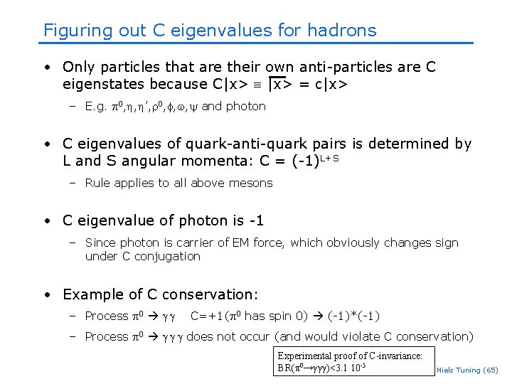 Figuring out C eigenvalues for hadrons • Only particles that are their own anti-particles Figuring out C eigenvalues for hadrons • Only particles that are their own anti-particles