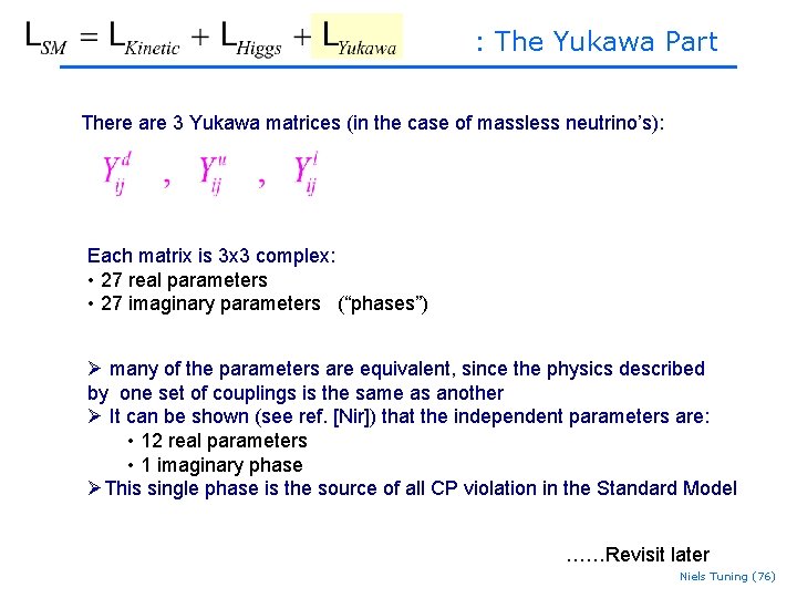 : The Yukawa Part There are 3 Yukawa matrices (in the case of massless : The Yukawa Part There are 3 Yukawa matrices (in the case of massless