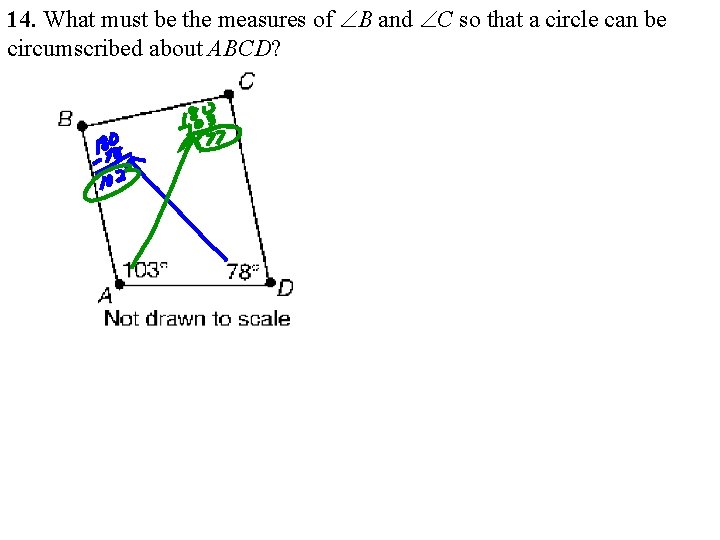 14. What must be the measures of ÐB and ÐC so that a circle 14. What must be the measures of ÐB and ÐC so that a circle