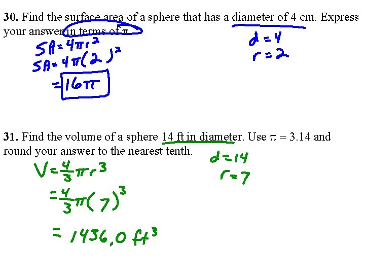 30. Find the surface area of a sphere that has a diameter of 4 30. Find the surface area of a sphere that has a diameter of 4
