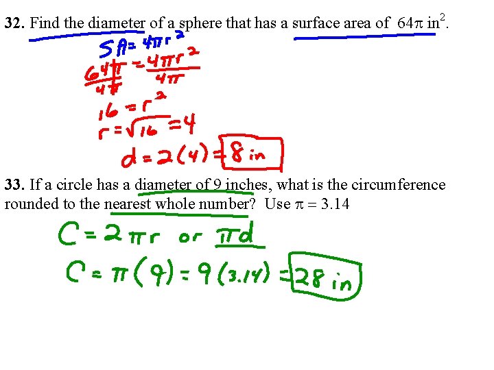32. Find the diameter of a sphere that has a surface area of 64 32. Find the diameter of a sphere that has a surface area of 64