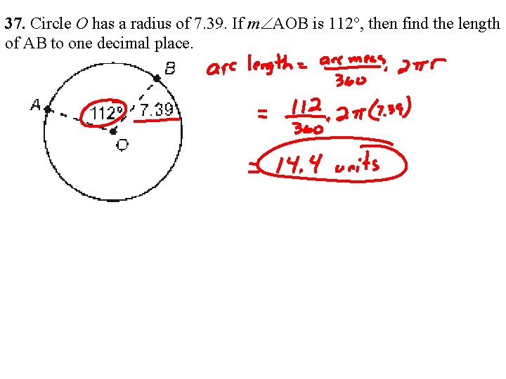 37. Circle O has a radius of 7. 39. If mÐAOB is 112°, then 37. Circle O has a radius of 7. 39. If mÐAOB is 112°, then