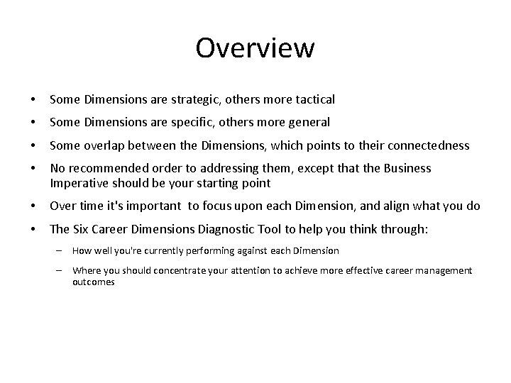 Overview • Some Dimensions are strategic, others more tactical • Some Dimensions are specific, Overview • Some Dimensions are strategic, others more tactical • Some Dimensions are specific,