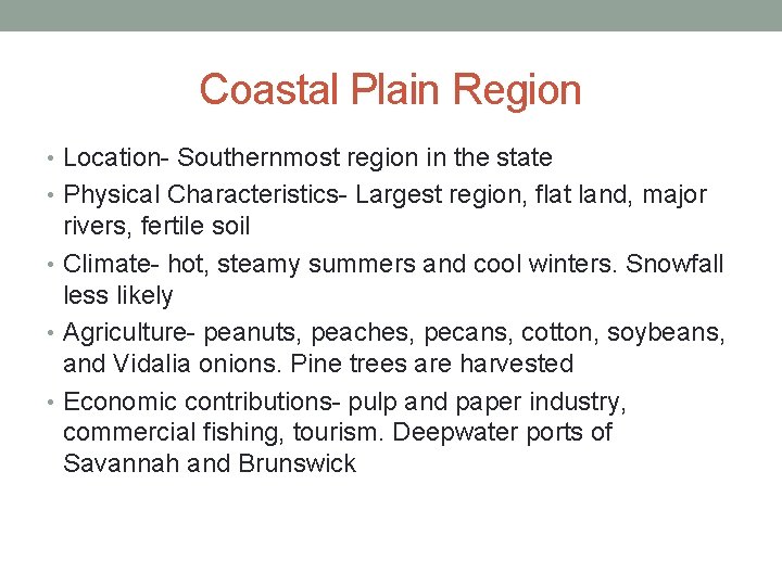 Coastal Plain Region • Location- Southernmost region in the state • Physical Characteristics- Largest