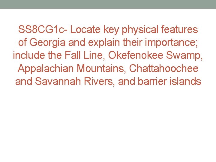 SS 8 CG 1 c- Locate key physical features of Georgia and explain their