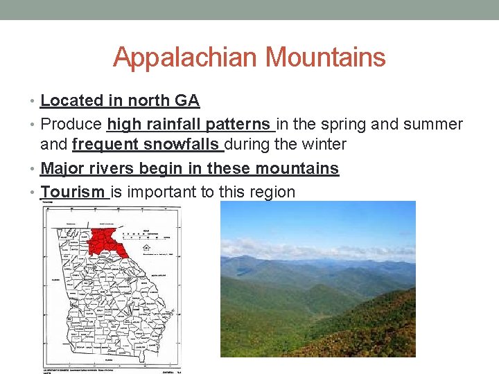 Appalachian Mountains • Located in north GA • Produce high rainfall patterns in the