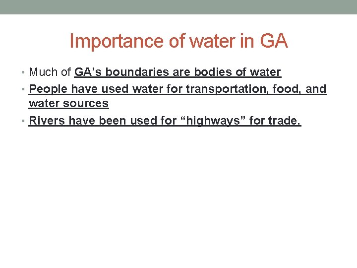 Importance of water in GA • Much of GA’s boundaries are bodies of water