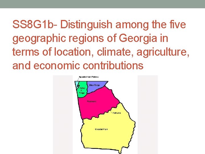 SS 8 G 1 b- Distinguish among the five geographic regions of Georgia in