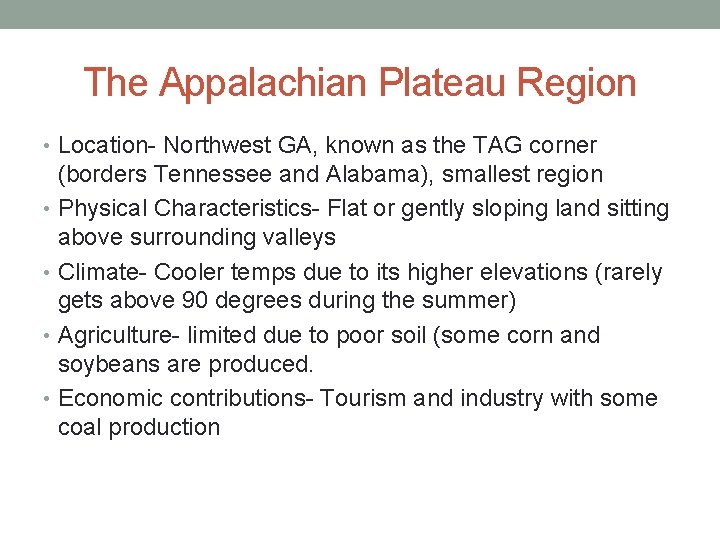 The Appalachian Plateau Region • Location- Northwest GA, known as the TAG corner (borders
