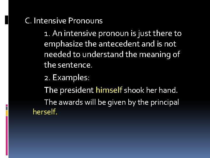 C. Intensive Pronouns 1. An intensive pronoun is just there to emphasize the antecedent