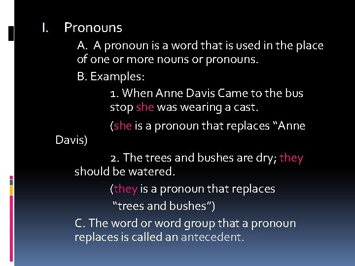 I. Pronouns A. A pronoun is a word that is used in the place