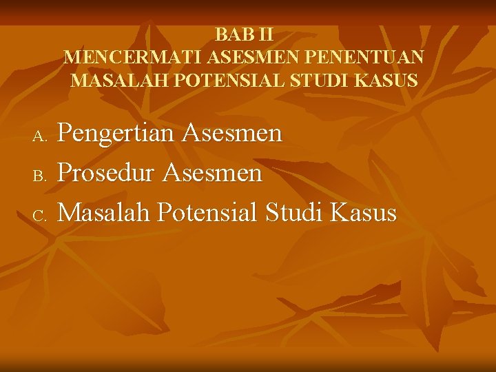 BAB II MENCERMATI ASESMEN PENENTUAN MASALAH POTENSIAL STUDI KASUS A. B. C. Pengertian Asesmen